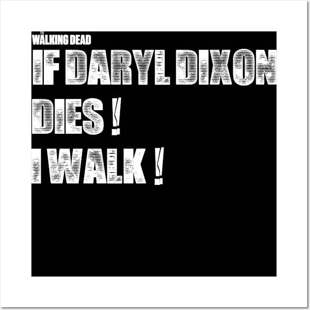 If Daryl Dixon Dies I walk W Wall Art by Ratherkool